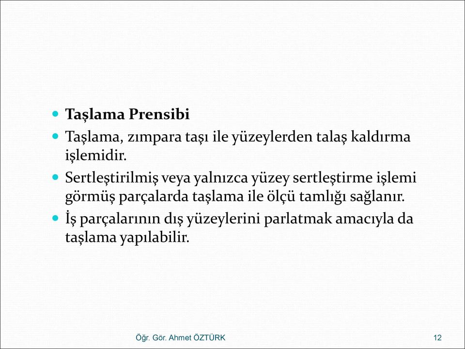 Sertleştirilmiş veya yalnızca yüzey sertleştirme işlemi görmüş