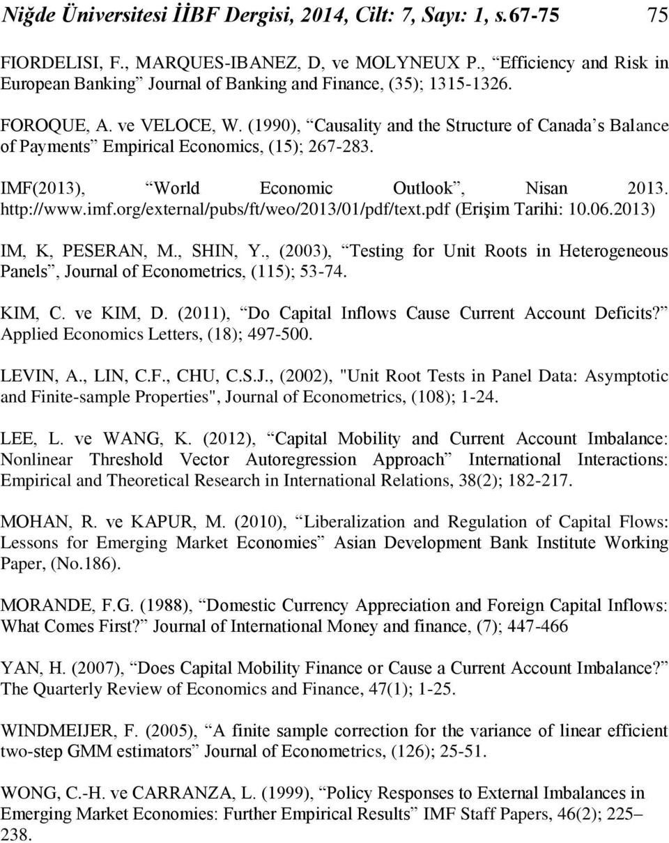 (1990), Causality and the Structure of Canada s Balance of Payments Empirical Economics, (15); 267-283. IMF(2013), World Economic Outlook, Nisan 2013. http://www.imf.