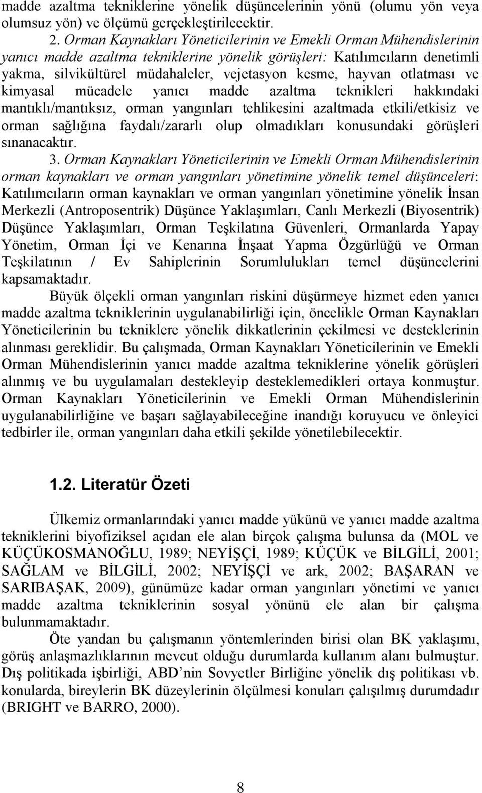 hayvan otlatması ve kimyasal mücadele yanıcı madde azaltma teknikleri hakkındaki mantıklı/mantıksız, orman yangınları tehlikesini azaltmada etkili/etkisiz ve orman sağlığına faydalı/zararlı olup