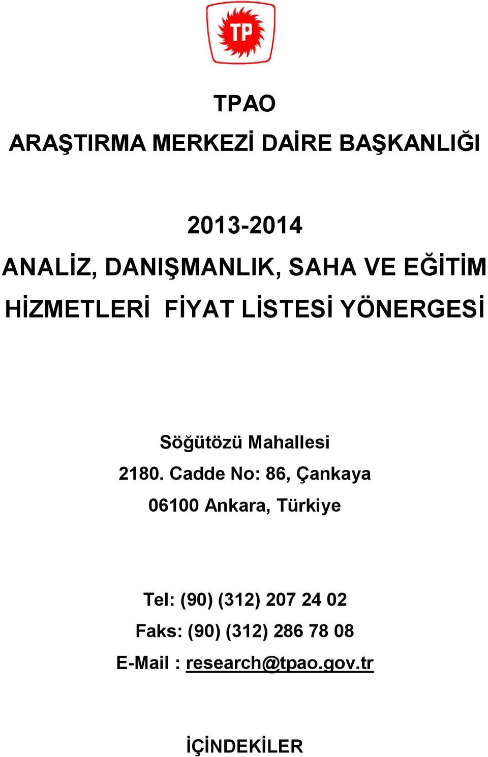 Cadde No: 86, Çankaya 06100 Ankara, Türkiye Tel: (90) (312) 207