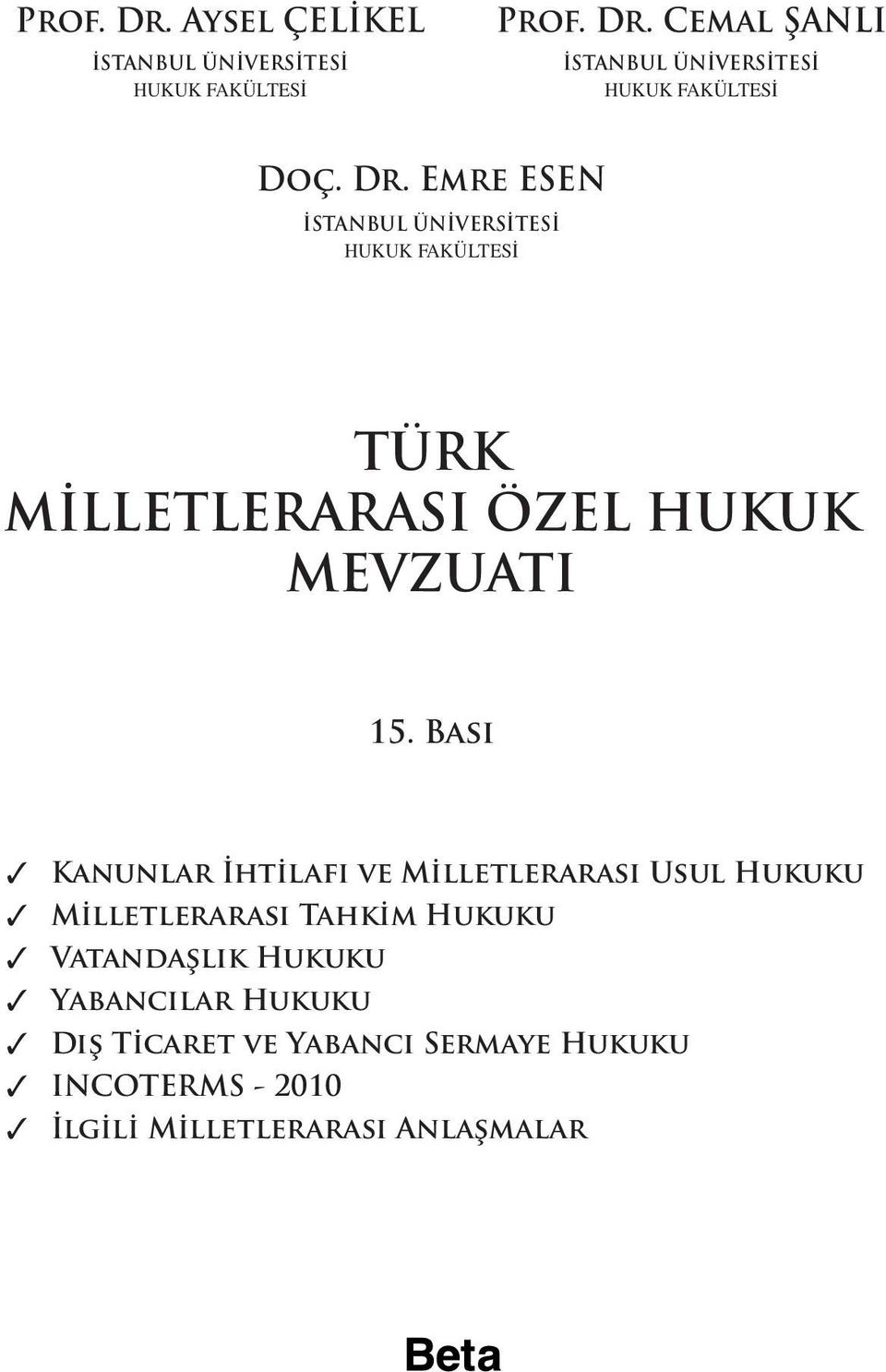 Bası Kanunlar İhtilafı ve Milletlerarası Usul Hukuku Milletlerarası Tahkim Hukuku Vatandaşlık Hukuku