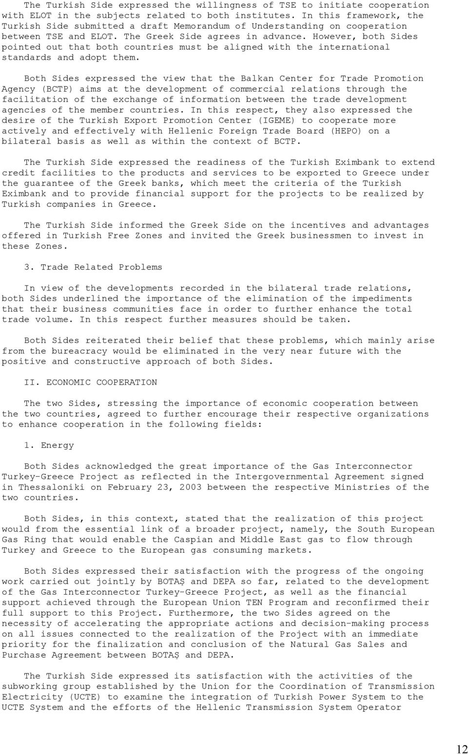 However, both Sides pointed out that both countries must be aligned with the international standards and adopt them.