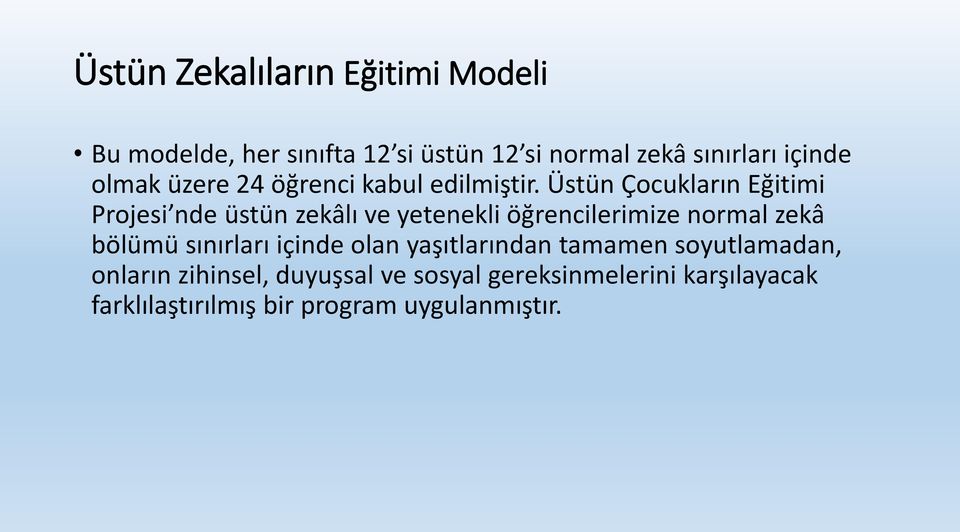 Üstün Çocukların Eğitimi Projesi nde üstün zekâlı ve yetenekli öğrencilerimize normal zekâ bölümü