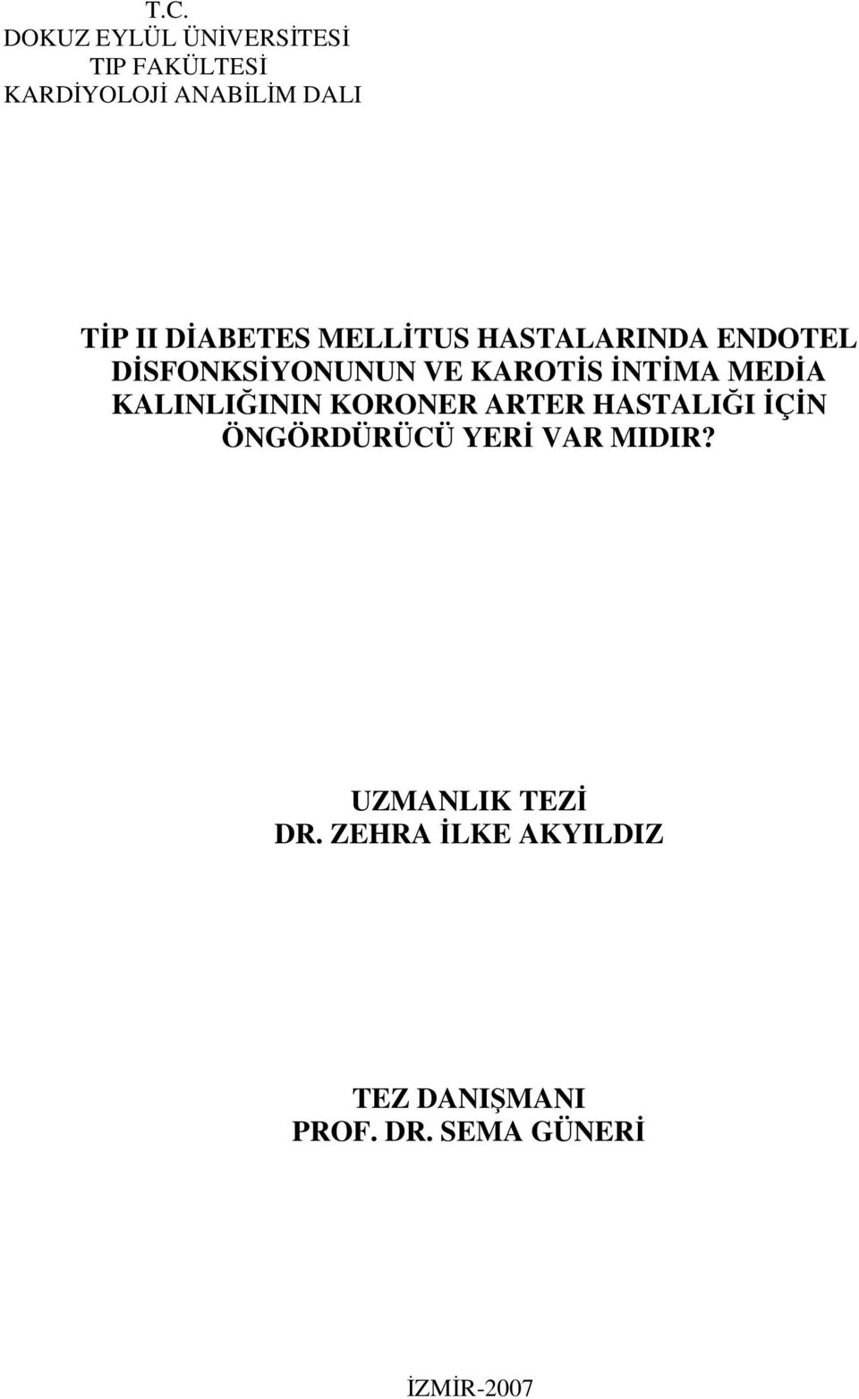 MEDA KALINLIININ KORONER ARTER HASTALII ÇN ÖNGÖRDÜRÜCÜ YER VAR MIDIR?