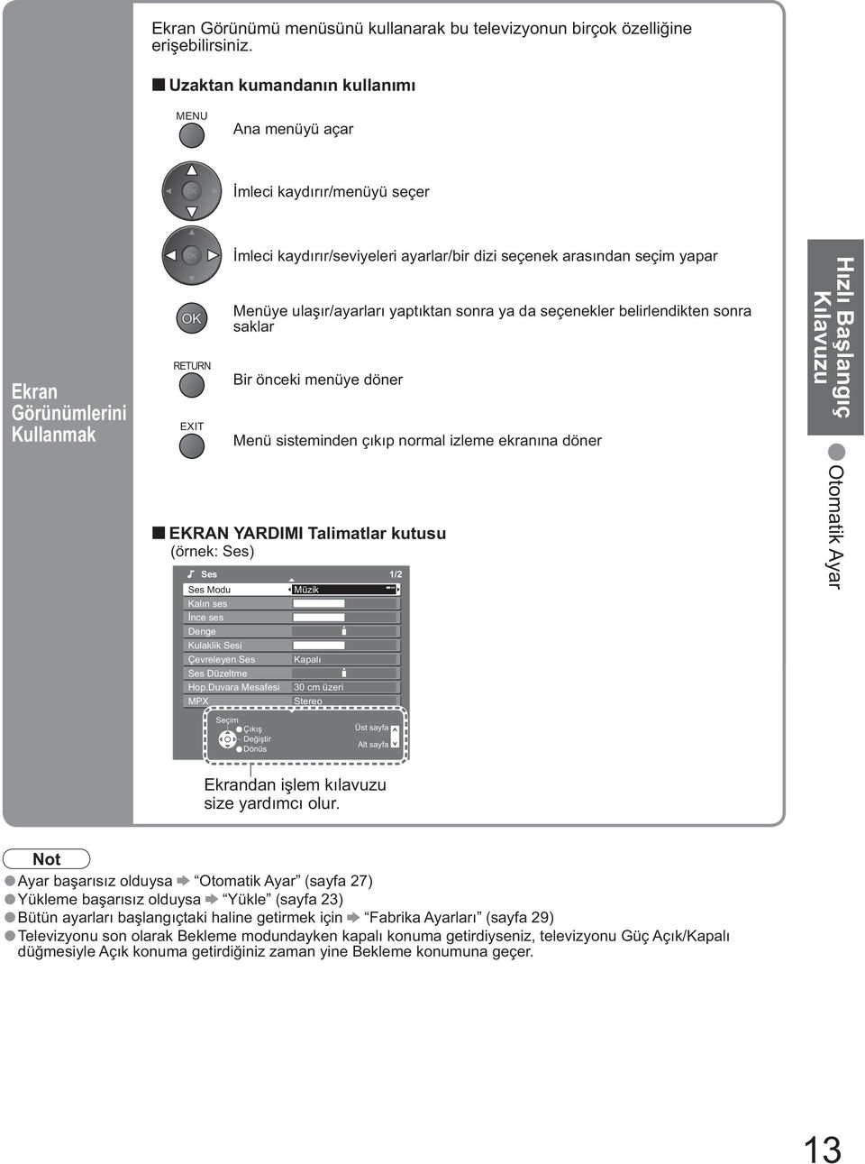 ır/ayarları yaptıktan sonra ya da enekler belirlendikten sonra saklar Bir önceki menüye döner Menü sisteminden çıkıp normal izleme ekranına döner EKRAN YARDIMI Talimatlar kutusu (örnek: Ses) Ses 1/2