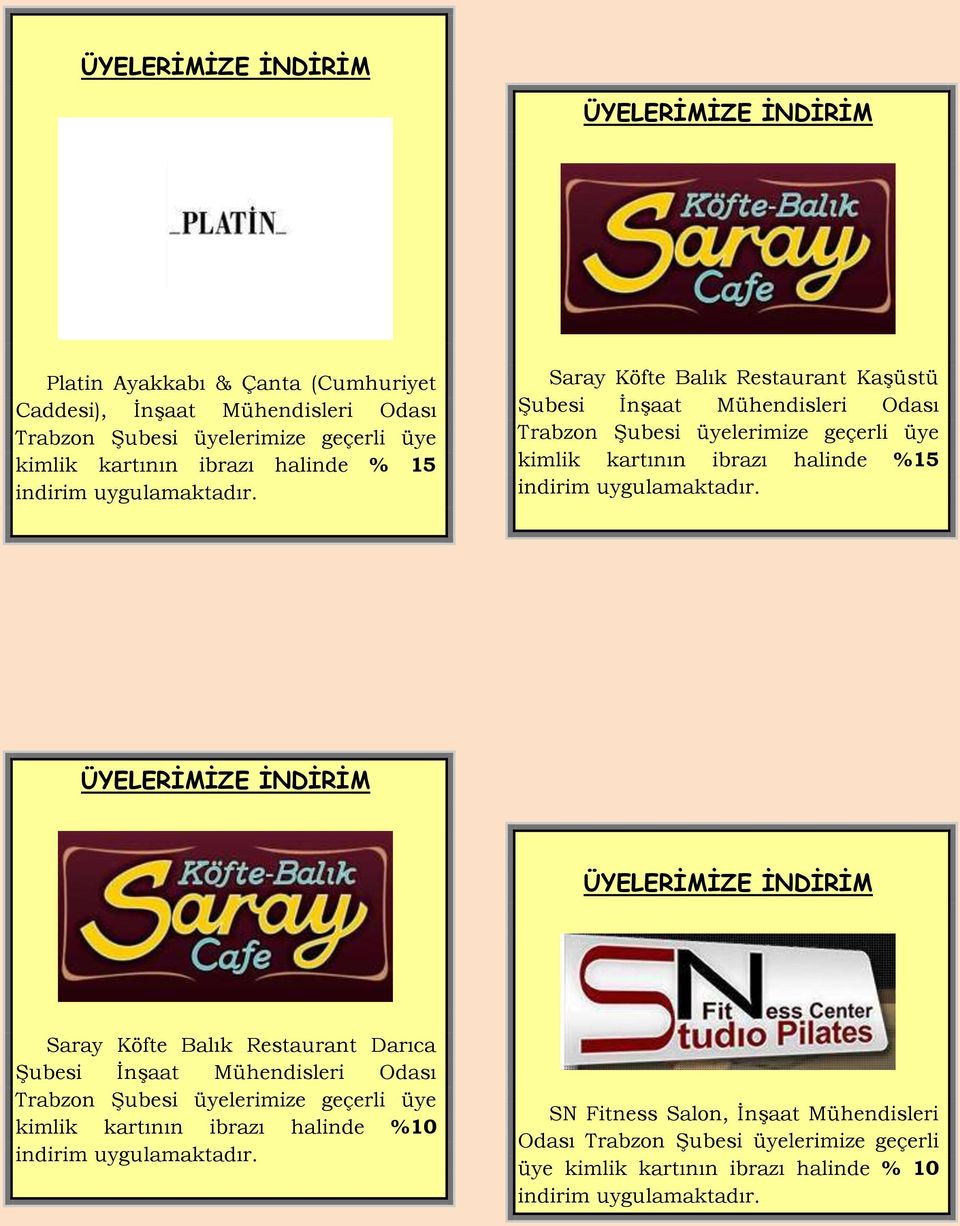 Saray Köfte Balık Restaurant Darıca ġubesi ĠnĢaat Mühendisleri Odası kimlik kartının ibrazı halinde %10 indirim SN