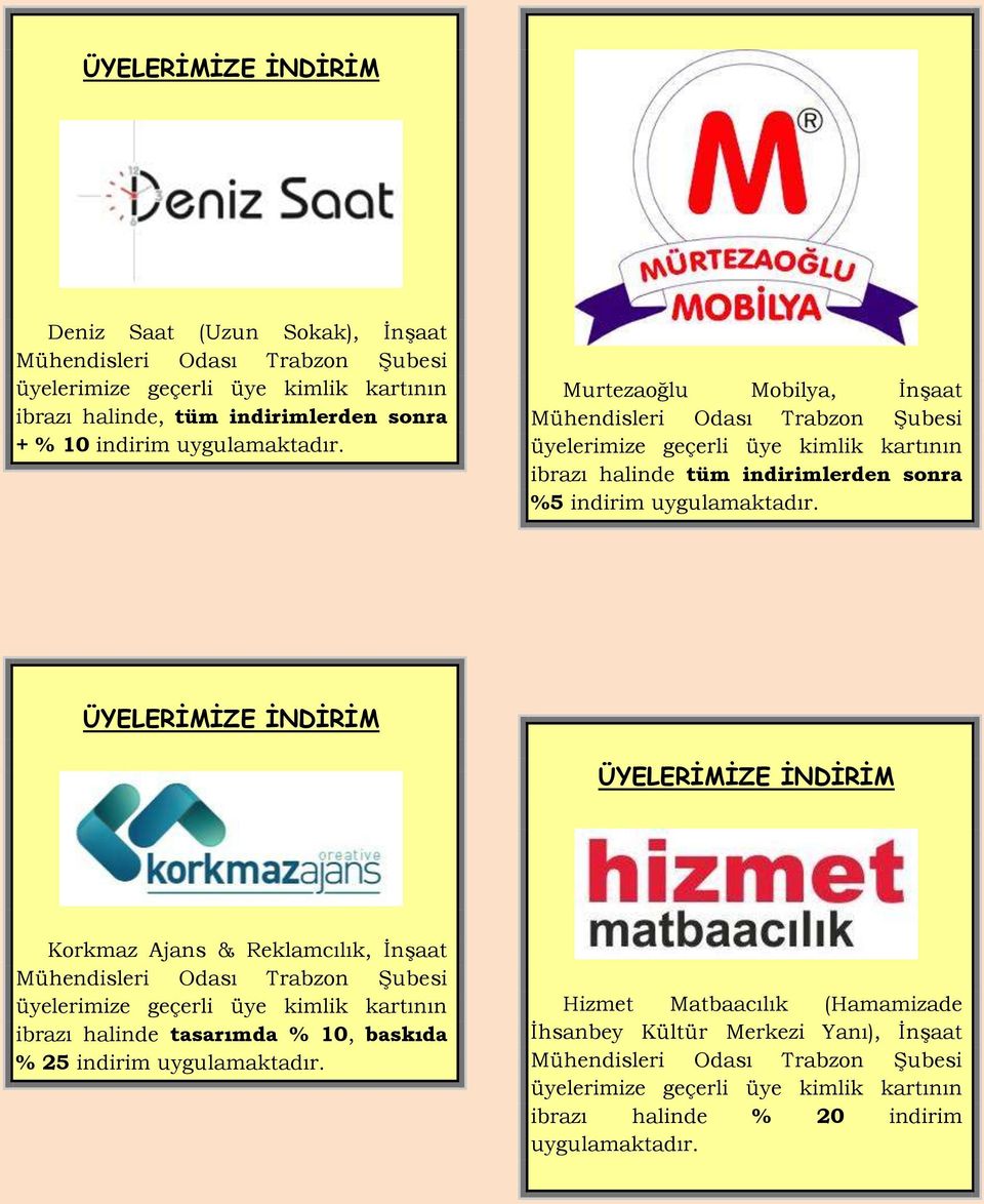 Ajans & Reklamcılık, ĠnĢaat ibrazı halinde tasarımda % 10, baskıda % 25 indirim Hizmet