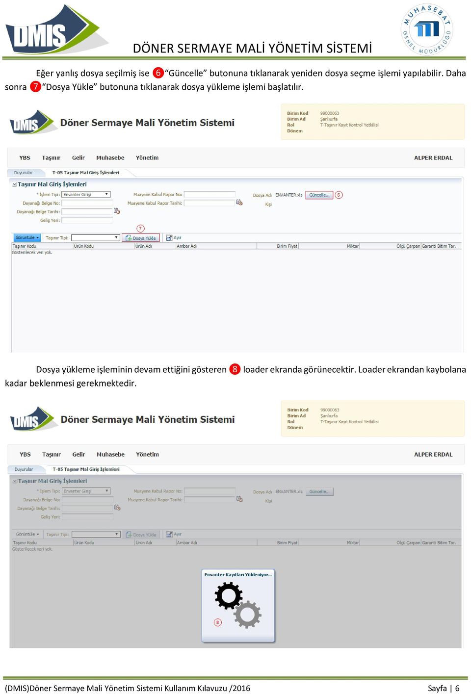 Dosya yükleme işleminin devam ettiğini gösteren ❽ loader ekranda görünecektir.