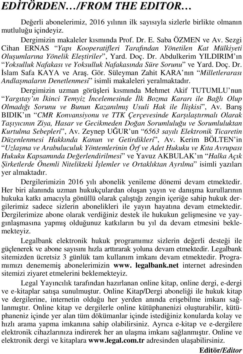 Abdulkerim YILDIRIM ın Yoksulluk Nafakası ve Yoksulluk Nafakasında Süre Sorunu ve Yard. Doç. Dr. İslam Safa KAYA ve Araş. Gör.