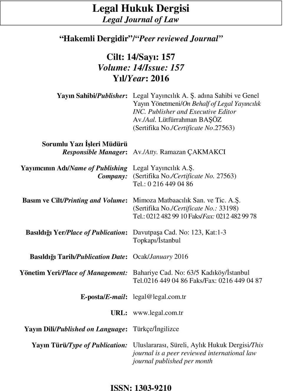 /Certificate No.27563) Av./Atty. Ramazan ÇAKMAKCI Yayımcının Adı/Name of Publishing Company: Legal Yayıncılık A.Ş. (Sertifika No./Certificate No. 27563) Tel.