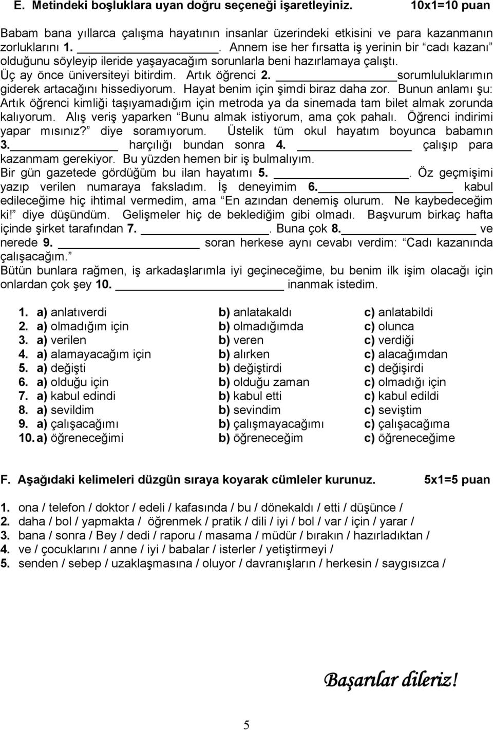 sorumluluklarımın giderek artacağını hissediyorum. Hayat benim için şimdi biraz daha zor.