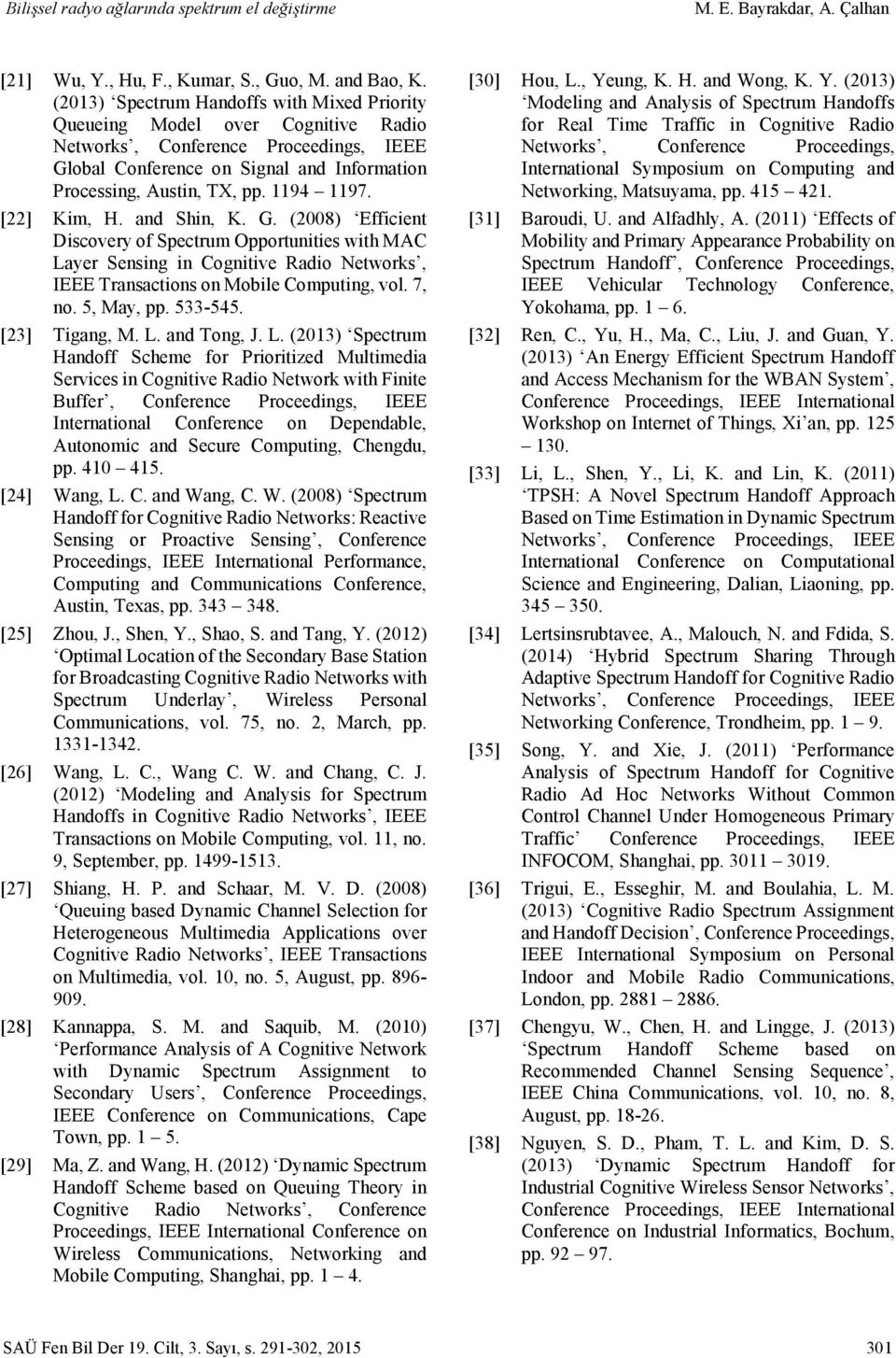 obal Conference on Signal and Information Processing, Austin, TX, pp. 1194 1197. [22] Kim, H. and Shin, K. G.