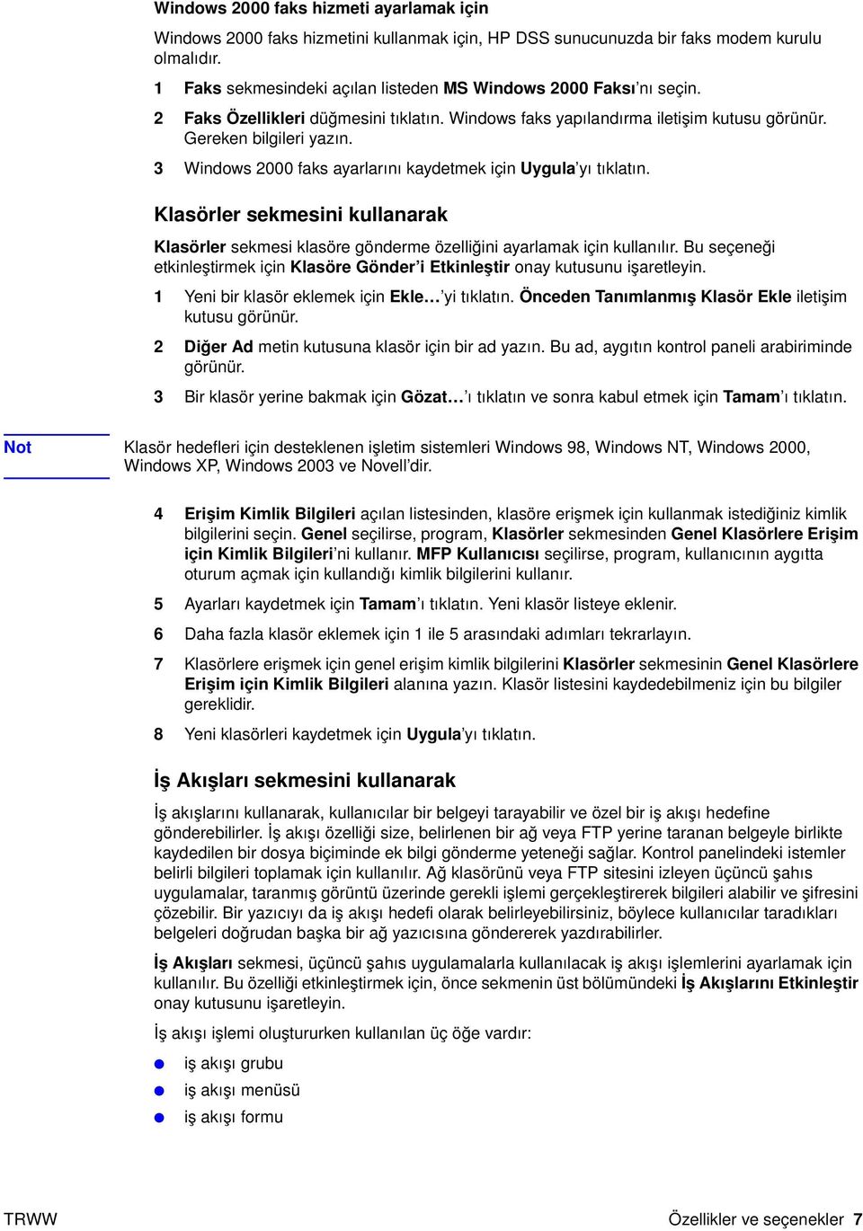 3 Windows 2000 faks ayarlarını kaydetmek için Uygula yı tıklatın. Klasörler sekmesini kullanarak Klasörler sekmesi klasöre gönderme özelliğini ayarlamak için kullanılır.