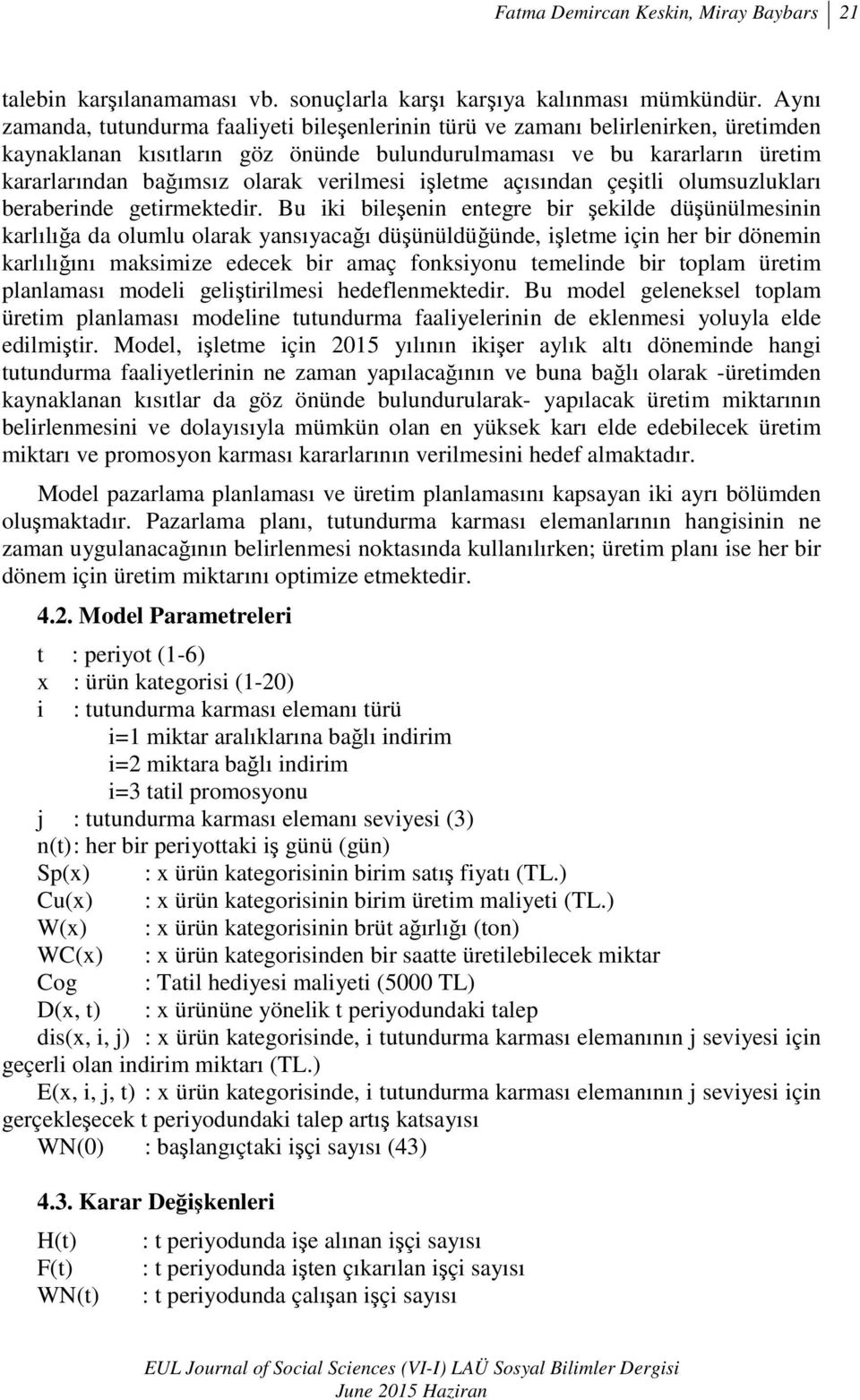 verilmesi işletme açısından çeşitli olumsuzlukları beraberinde getirmektedir.