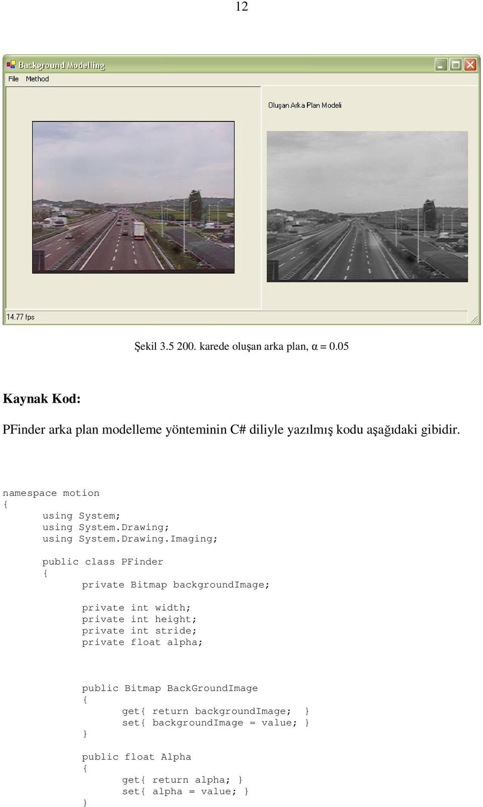 namespace motion { using System; using System.Drawing;