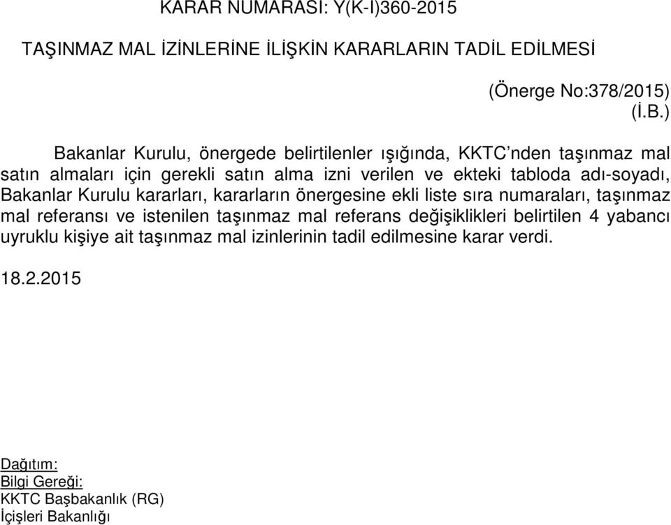 ekteki tabloda adı-soyadı, Bakanlar Kurulu kararları, kararların önergesine ekli liste sıra numaraları, taşınmaz mal referansı ve