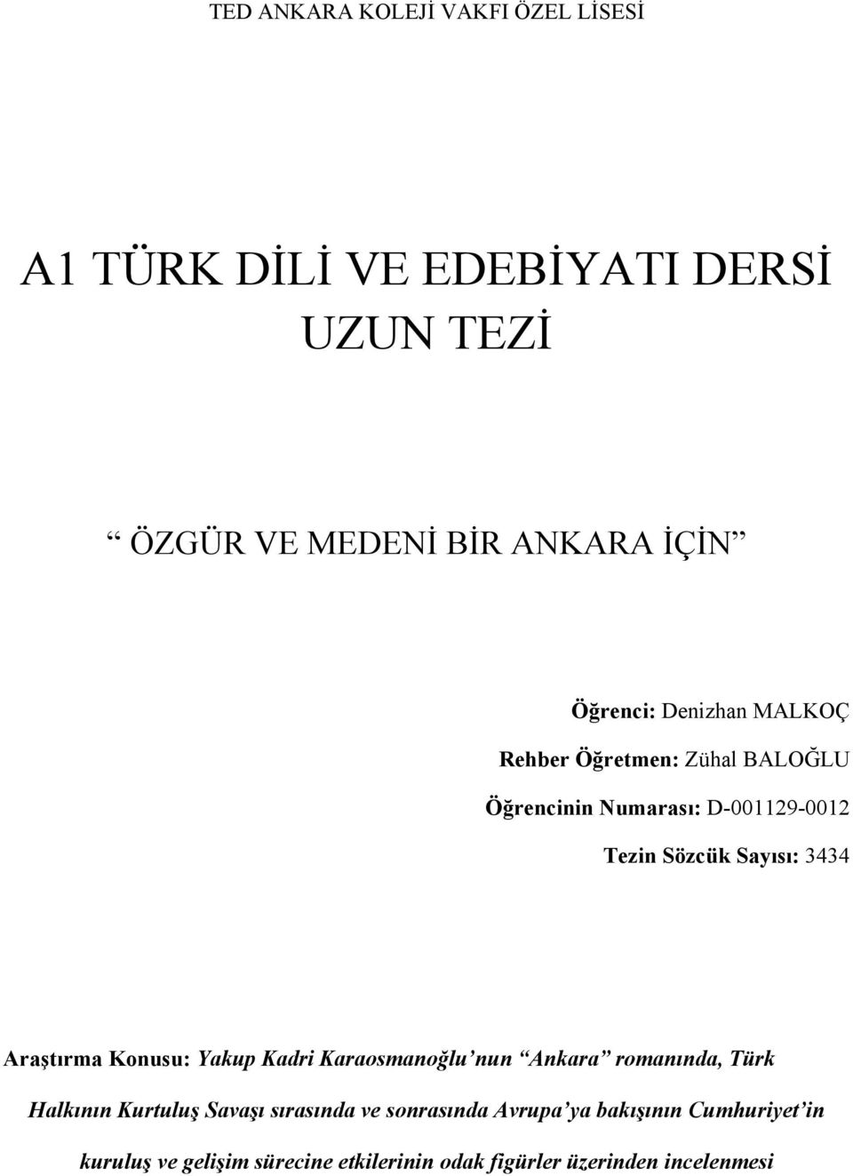 3434 Araştırma Konusu: Yakup Kadri Karaosmanoğlu nun Ankara romanında, Türk Halkının Kurtuluş Savaşı sırasında ve