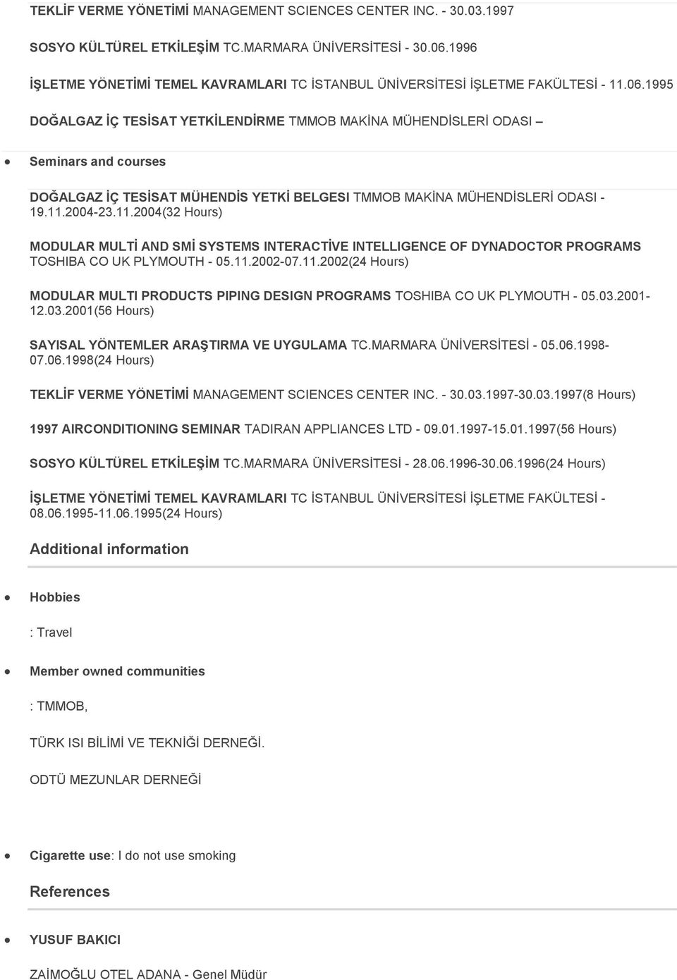 1995 DOĞALGAZ İÇ TESİSAT YETKİLENDİRME TMMOB MAKİNA MÜHENDİSLERİ ODASI Seminars and courses DOĞALGAZ İÇ TESİSAT MÜHENDİS YETKİ BELGESI TMMOB MAKİNA MÜHENDİSLERİ ODASI - 19.11.