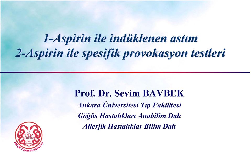 Sevim BAVBEK Ankara Üniversitesi Tıp Fakültesi Göğüs
