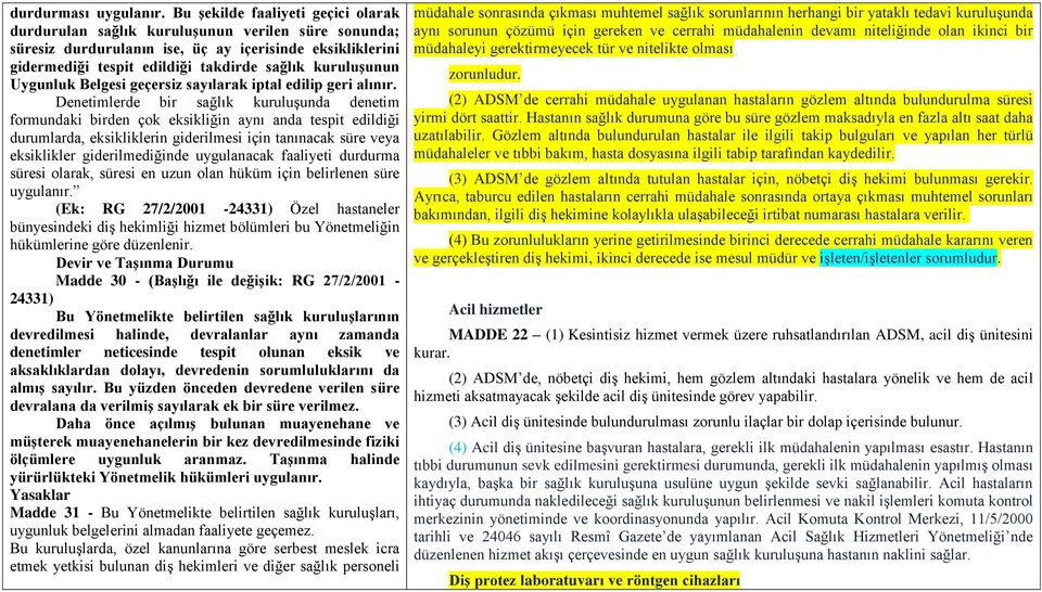 kuruluşunun Uygunluk Belgesi geçersiz sayılarak iptal edilip geri alınır.