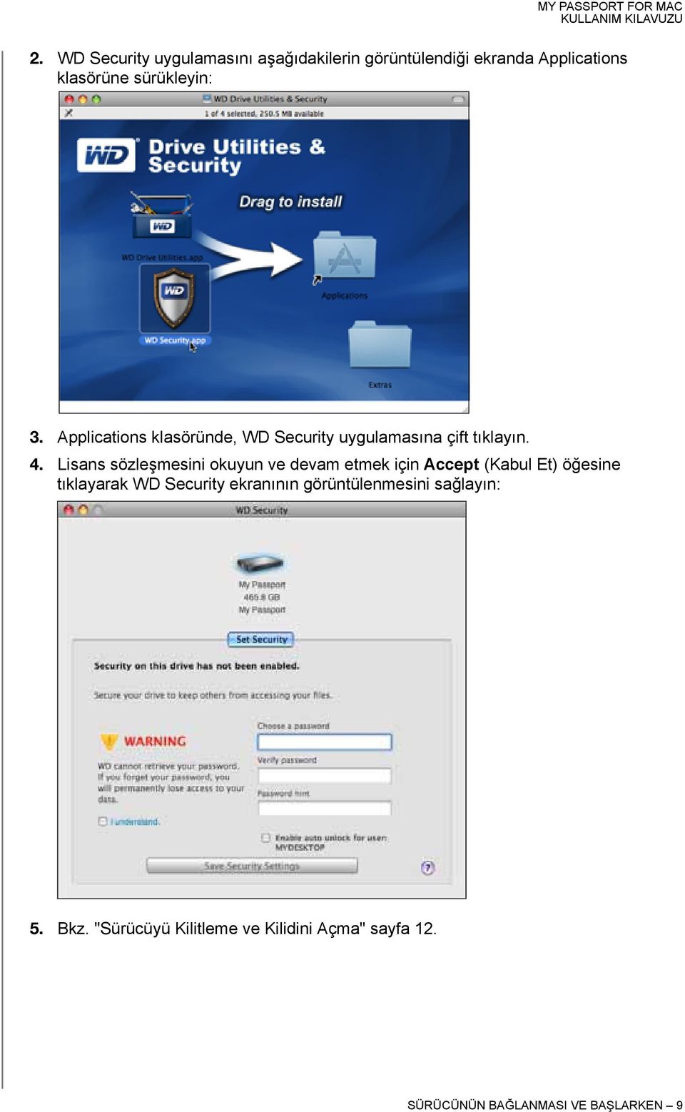 Lisans sözleşmesini okuyun ve devam etmek için Accept (Kabul Et) öğesine tıklayarak WD Security
