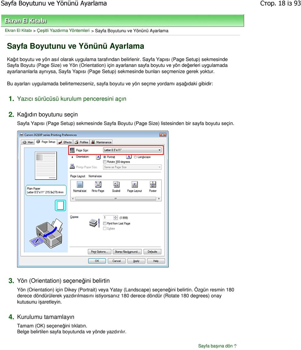 Sayfa Yapısı (Page Setup) sekmesinde Sayfa Boyutu (Page Size) ve Yön (Orientation) için ayarlanan sayfa boyutu ve yön değerleri uygulamada ayarlananlarla aynıysa, Sayfa Yapısı (Page Setup) sekmesinde