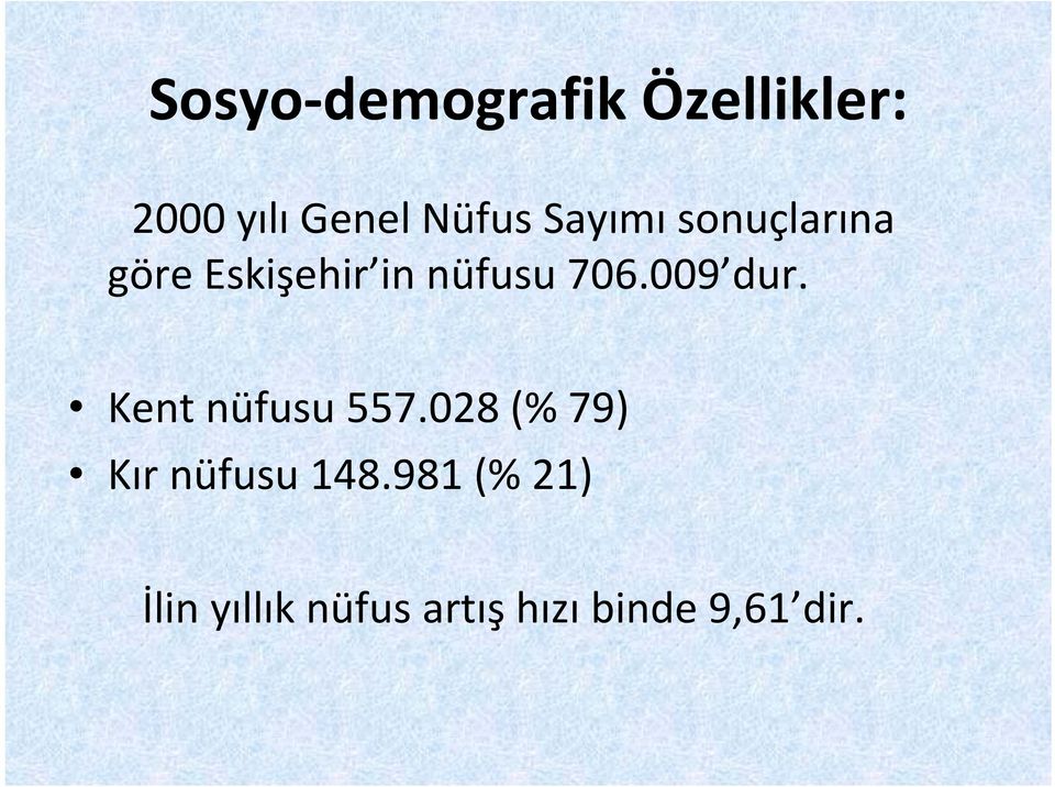 009 dur. Kent nüfusu 557.028 (% 79) Kır nüfusu 148.