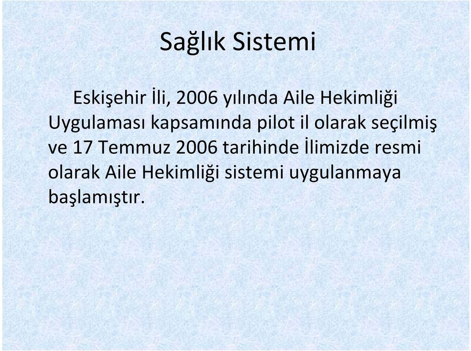 seçilmiş ve 17 Temmuz 2006 tarihinde İlimizde