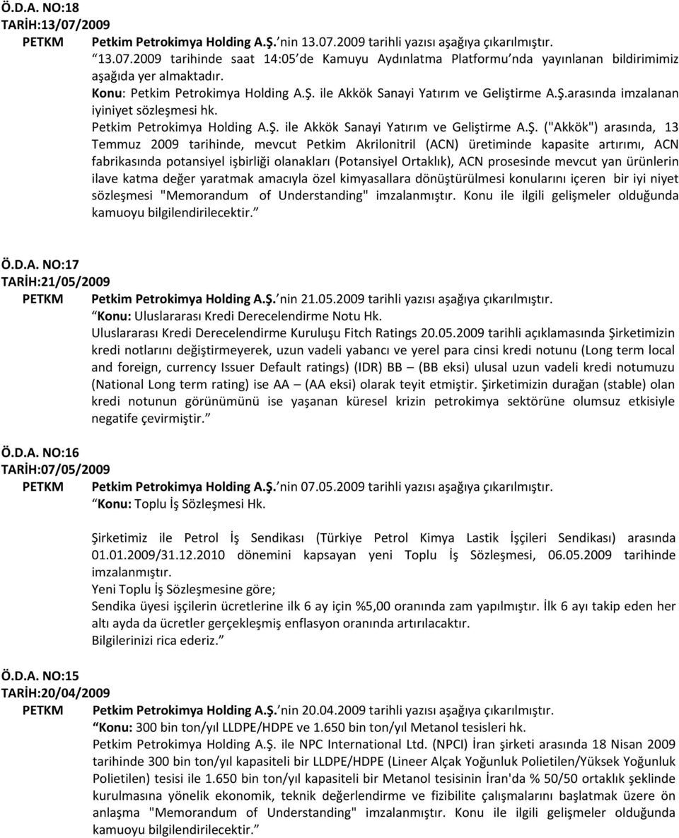 tarihinde, mevcut Petkim Akrilonitril (ACN) üretiminde kapasite artırımı, ACN fabrikasında potansiyel işbirliği olanakları (Potansiyel Ortaklık), ACN prosesinde mevcut yan ürünlerin ilave katma değer