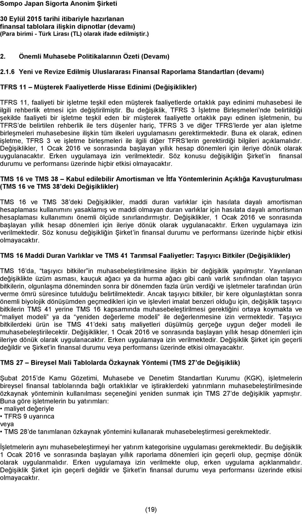 faaliyetlerde ortaklık payı edinimi muhasebesi ile ilgili rehberlik etmesi için değiştirilmiştir.