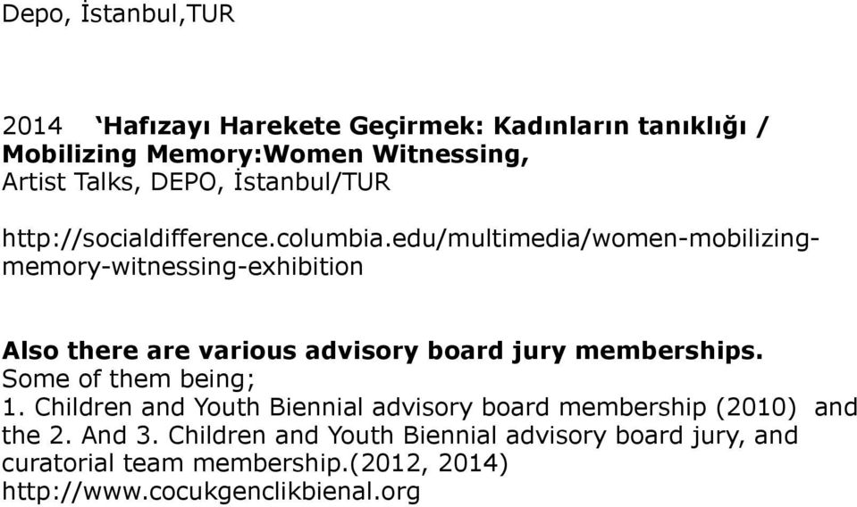 edu/multimedia/women-mobilizingmemory-witnessing-exhibition Also there are various advisory board jury memberships.
