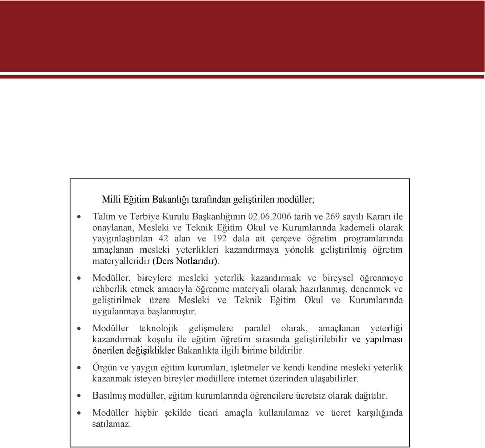 yeterlikleri kazandırmaya yönelik geliştirilmiş öğretim materyalleridir (Ders Notlarıdır).