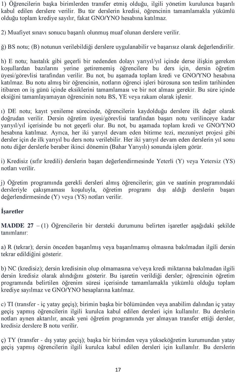 ğ) BS notu; (B) notunun verilebildiği derslere uygulanabilir ve baģarısız olarak değerlendirilir.