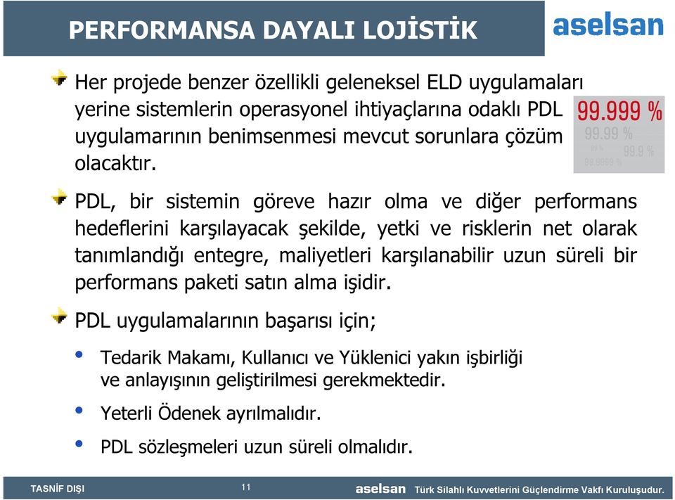 PDL, bir sistemin göreve hazır olma ve diğer performans hedeflerini karşılayacak şekilde, yetki ve risklerin net olarak tanımlandığı entegre, maliyetleri