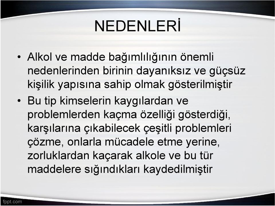 kaçma özelliği gösterdiği, karşılarına çıkabilecek çeşitli problemleri çözme, onlarla