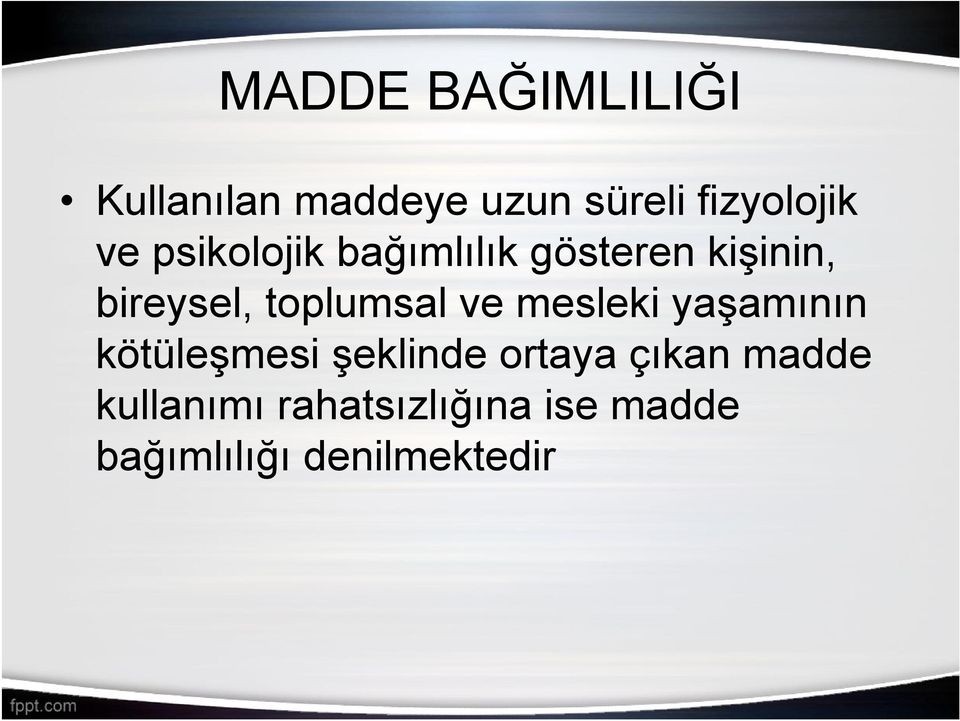 toplumsal ve mesleki yaşamının kötüleşmesi şeklinde ortaya