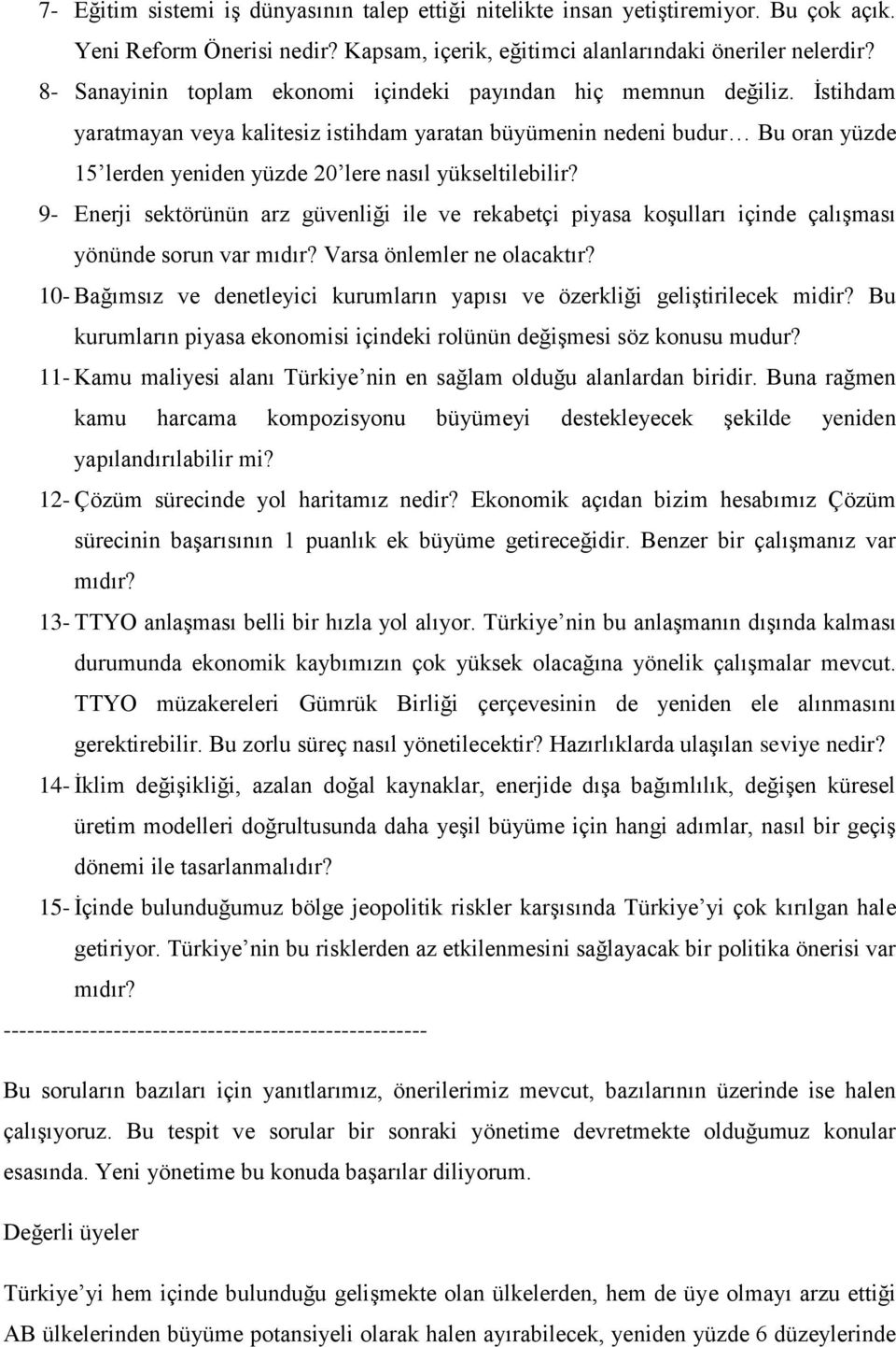 İstihdam yaratmayan veya kalitesiz istihdam yaratan büyümenin nedeni budur Bu oran yüzde 15 lerden yeniden yüzde 20 lere nasıl yükseltilebilir?