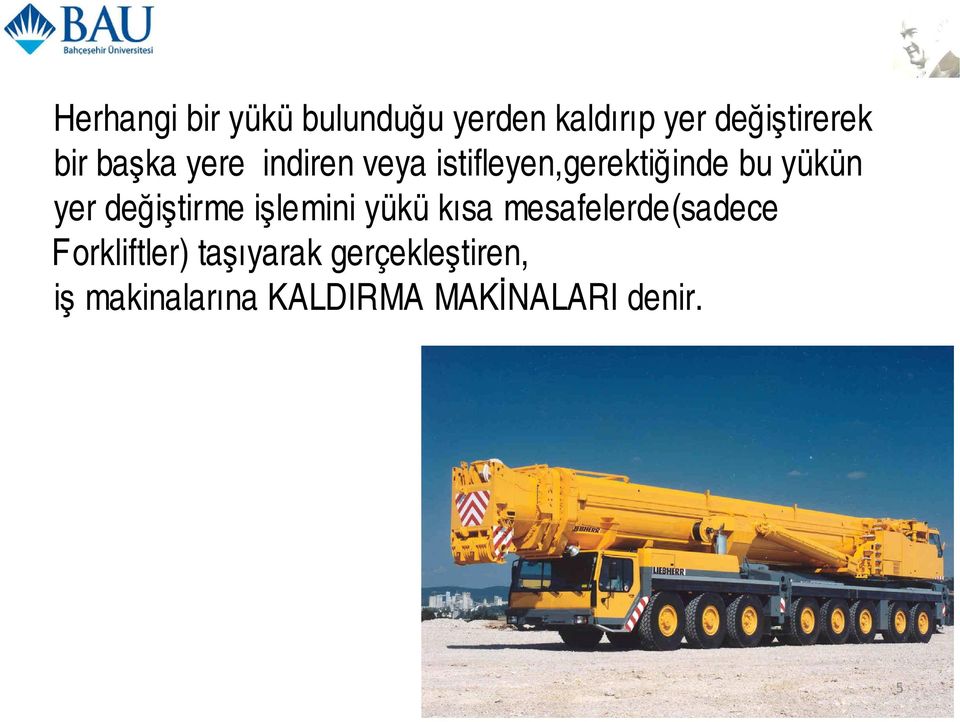 değiştirme işlemini yükü kısa mesafelerde(sadece Forkliftler)