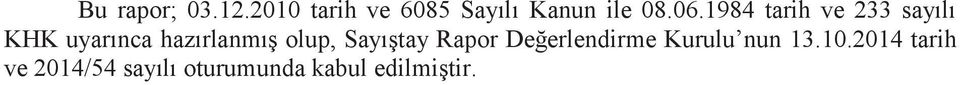 olup, SayıĢtay Rapor Değerlendirme Kurulu nun 13.10.