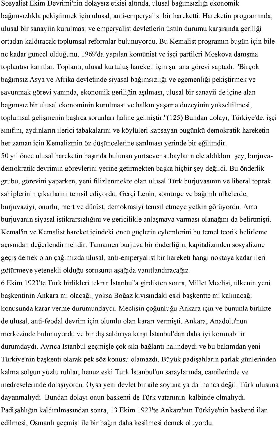 Bu Kemalist programın bugün için bile ne kadar güncel olduğunu, 1969'da yapılan komünist ve işçi partileri Moskova danışma toplantısı kanıtlar.