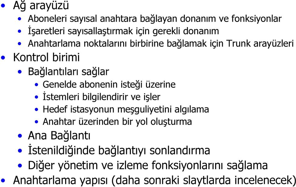 üzerine İstemleri bilgilendirir ve işler Hedef istasyonun meşguliyetini algılama Anahtar üzerinden bir yol oluşturma Ana