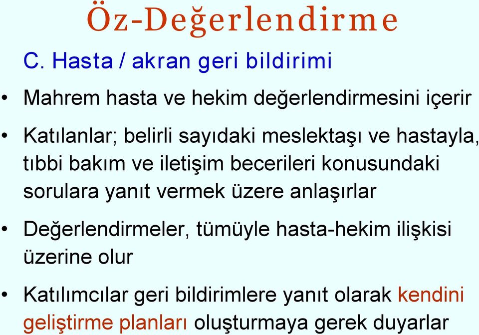 sayıdaki meslektaşı ve hastayla, tıbbi bakım ve iletişim becerileri konusundaki sorulara yanıt