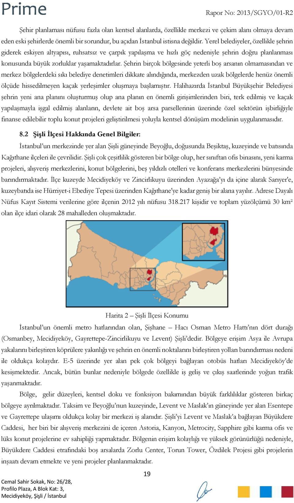 Şehrin birçok bölgesinde yeterli boş arsanın olmamasından ve merkez bölgelerdeki sıkı belediye denetimleri dikkate alındığında, merkezden uzak bölgelerde henüz önemli ölçüde hissedilmeyen kaçak