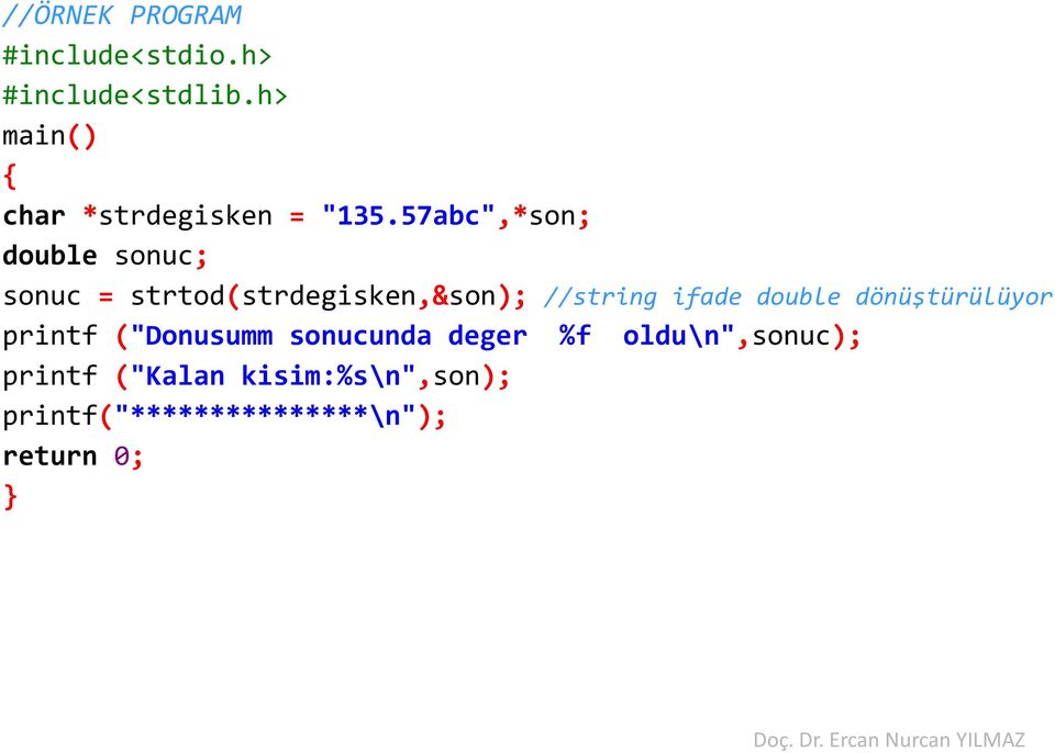 57abc",*son; double sonuc; sonuc = strtod(strdegisken,&son); //string ifade
