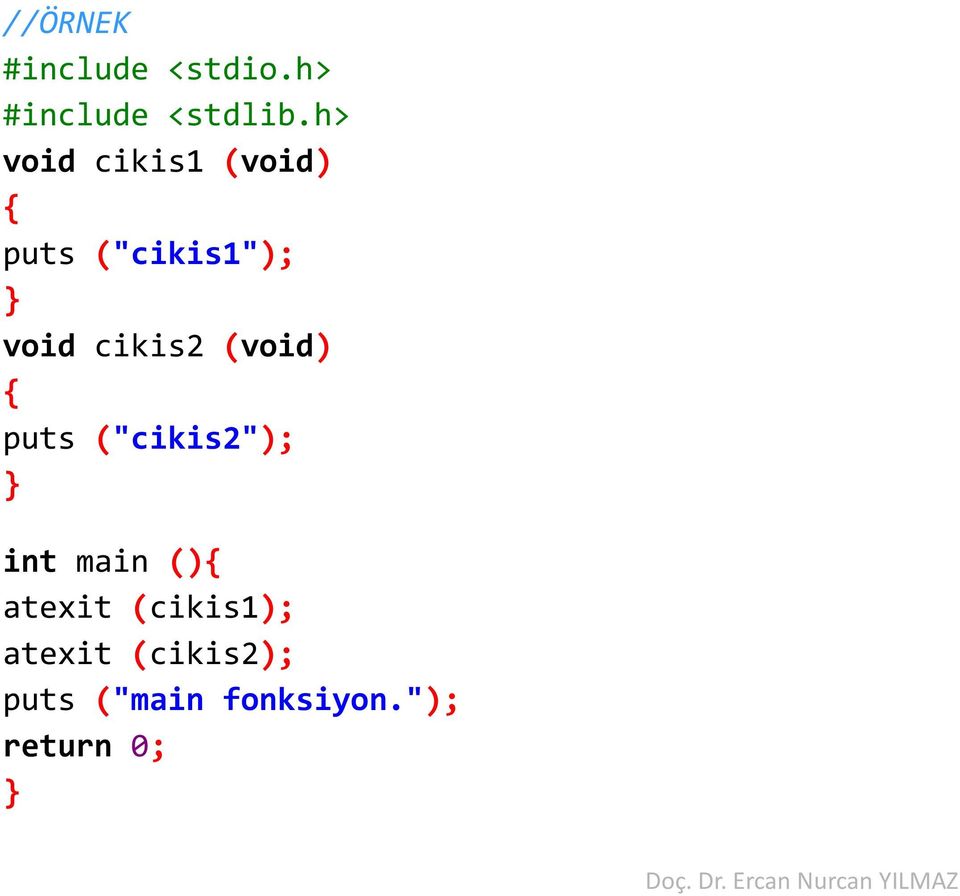 cikis2 (void) { puts ("cikis2"); } int main (){