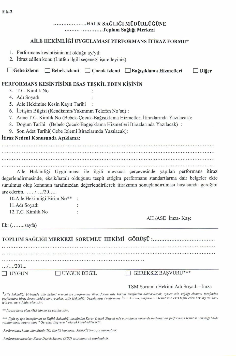 Aile Hekimine Kesin Kayrt Tarihi : 6. iletigim Bilgisi (KendisininYakmmrn Telefon No'su) : 7. Anne T.C. Kimlik No (Bebek-Qocuk-Bafrqrklama Hizmetleri Itirazlarrnda Yaztlacak): 8.