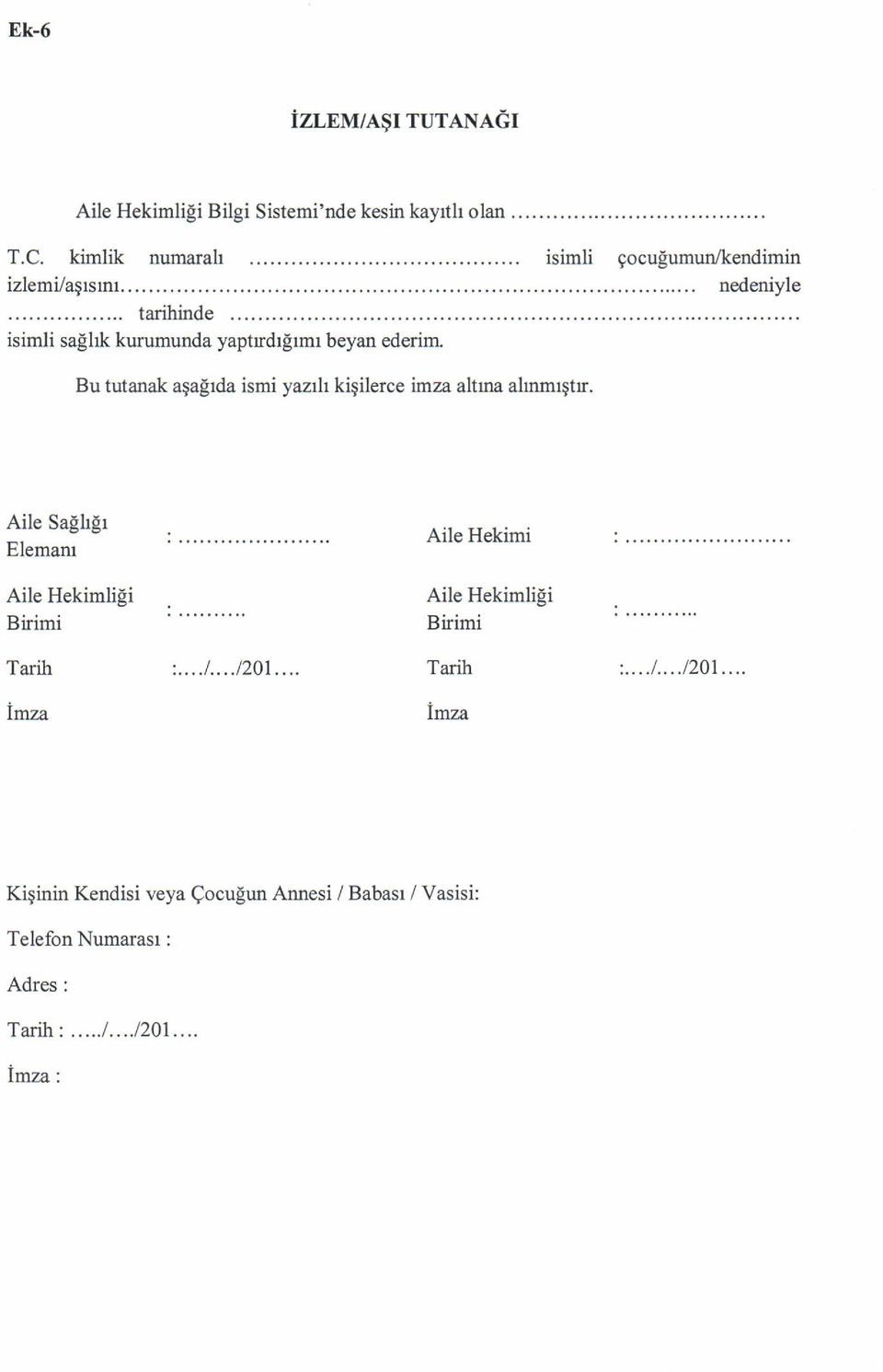 yaah kigilerce imza altma a}nmrgr. Aile Salhg Etematu AileHekimi : AileHekimlipi AileHekimlili Tarih :.../...1201.