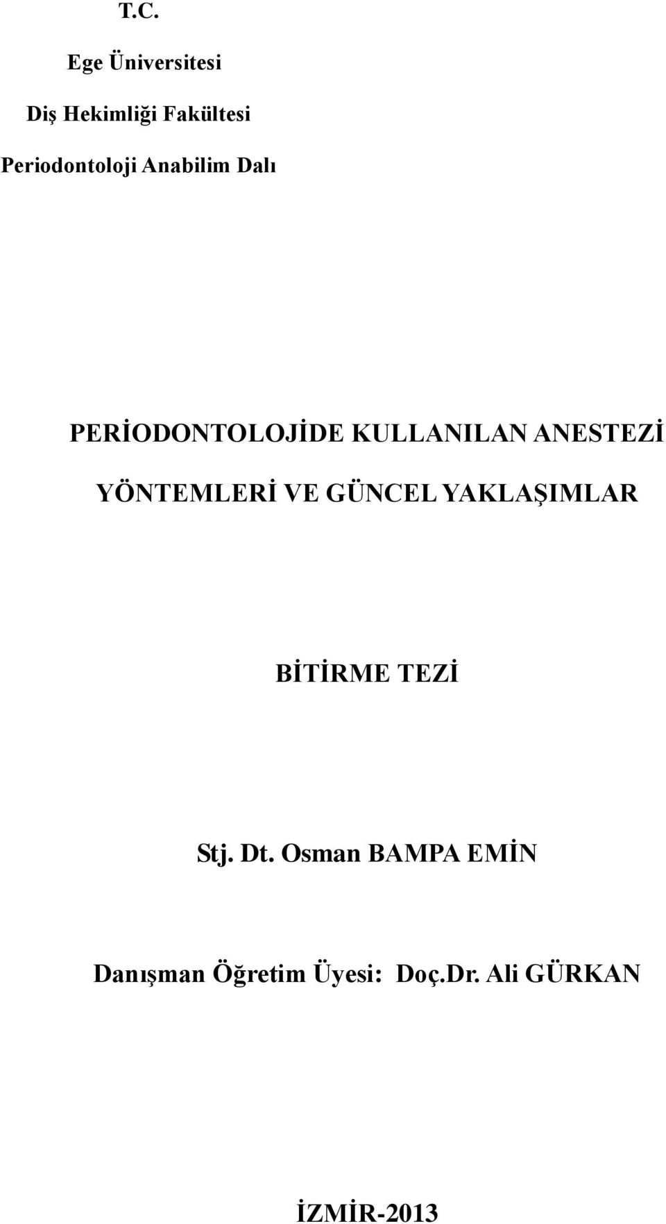 ANESTEZİ YÖNTEMLERİ VE GÜNCEL YAKLAŞIMLAR BİTİRME TEZİ Stj.