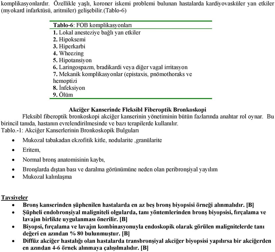 Mekanik komplikasyonlar (epistaxis, pnömothoraks ve hemoptizi 8. İnfeksiyon 9.
