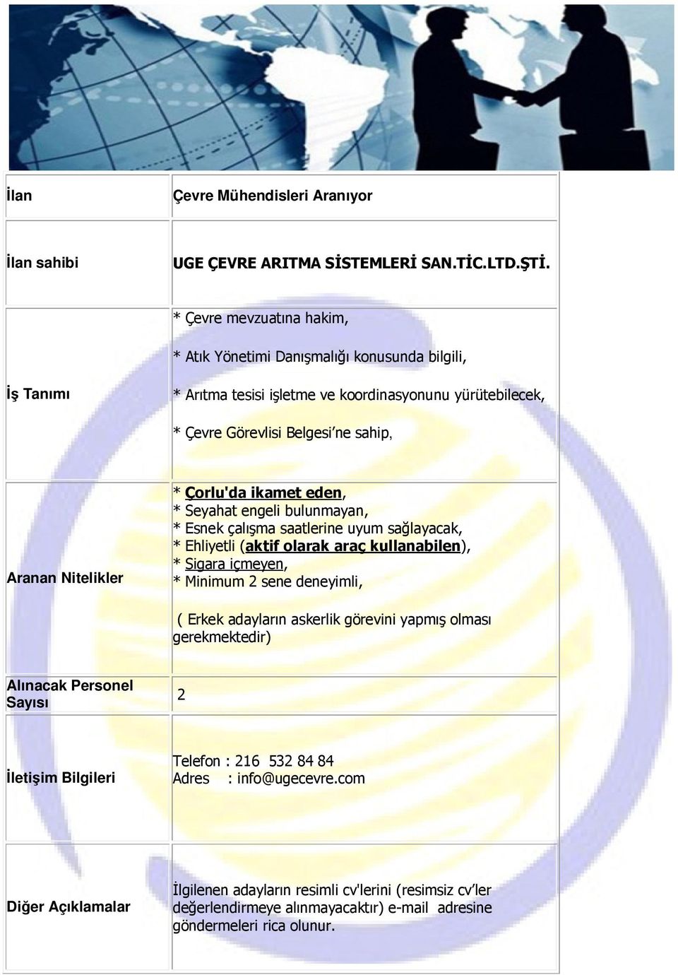 Çorlu'da ikamet eden, * Seyahat engeli bulunmayan, * Esnek çalışma saatlerine uyum sağlayacak, * Ehliyetli (aktif olarak araç kullanabilen), * Sigara içmeyen, * Minimum 2 sene deneyimli,